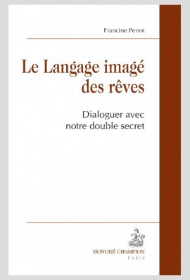 LE LANGAGE IMAGÉ DES RÊVES. DIALOGUER AVEC NOTRE DOUBLE SECRET