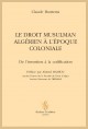 LE DROIT MUSULMAN ALGÉRIEN À L'ÉPOQUE COLONIALE