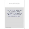 UNE VIE DE MONTAIGNE, OU LE SOMMAIRE DISCOURS SUR LA   VIE DE MICHEL, SEIGNEUR DE MONTAIGNE (1608).