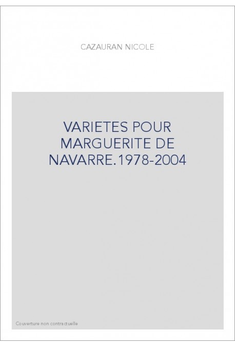 VARIETES POUR MARGUERITE DE NAVARRE 1978-2004