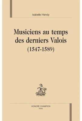 MUSICIENS AU TEMPS DES DERNIERS VALOIS (1547-1589).