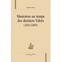 MUSICIENS AU TEMPS DES DERNIERS VALOIS (1547-1589).