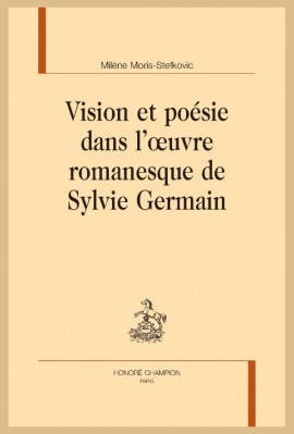 VISION ET POÉSIE DANS L'OEUVRE ROMANESQUE DE SYLVIE GERMAIN