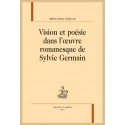 VISION ET POÉSIE DANS L'OEUVRE ROMANESQUE DE SYLVIE GERMAIN