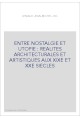 ENTRE NOSTALGIE ET UTOPIE : REALITES ARCHITECTURALES ET ARTISTIQUES AUX XIXE ET XXE SIECLES