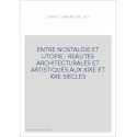 ENTRE NOSTALGIE ET UTOPIE : REALITES ARCHITECTURALES ET ARTISTIQUES AUX XIXE ET XXE SIECLES