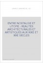 ENTRE NOSTALGIE ET UTOPIE : REALITES ARCHITECTURALES ET ARTISTIQUES AUX XIXE ET XXE SIECLES