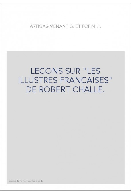 LECONS SUR "LES ILLUSTRES FRANCAISES" DE ROBERT CHALLE.