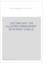 LECONS SUR "LES ILLUSTRES FRANCAISES" DE ROBERT CHALLE.