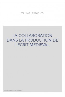 LA COLLABORATION DANS LA PRODUCTION DE L'ECRIT MEDIEVAL.