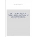 LA COLLABORATION DANS LA PRODUCTION DE L'ECRIT MEDIEVAL.