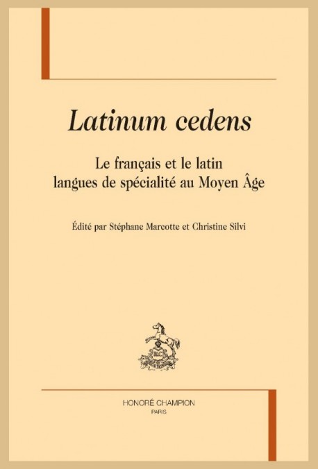 LATINUM CEDENS. LE FRANÇAIS ET LE LATIN LANGUES DE SPÉCIALITÉ AU MOYEN-ÂGE