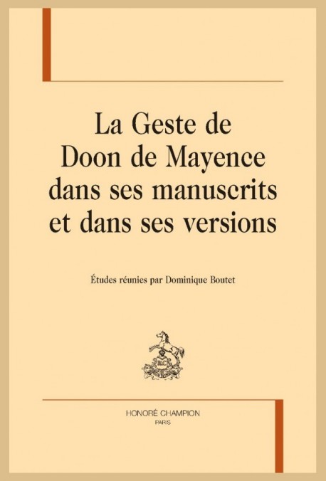 LA GESTE DE DOON DE MAYENCE DANS SES MANUSCRITS ET DANS SES VERSIONS