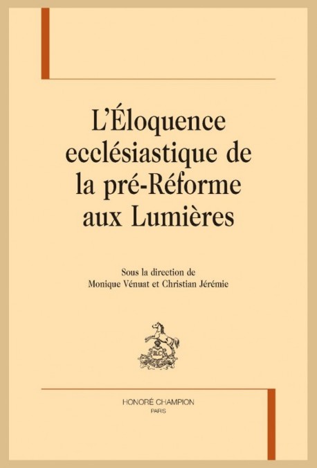 L'ÉLOQUENCE ECCLÉSIASTIQUE DE LA PRÉ-RÉFORME AUX LUMIÈRES