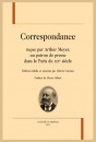 CORRESPONDANCE REÇUE PAR ARTHUR MEYER, UN PATRON DE PRESSE DANS LE PARIS DU XIXE SIÈCLE