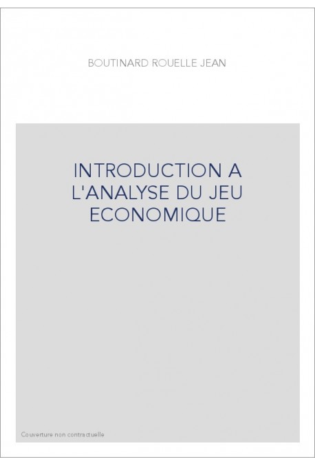 INTRODUCTION A L'ANALYSE DU JEU ECONOMIQUE