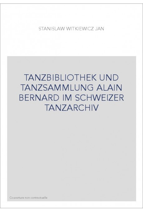 TANZBIBLIOTHEK UND TANZSAMMLUNG ALAIN BERNARD IM SCHWEIZER TANZARCHIV