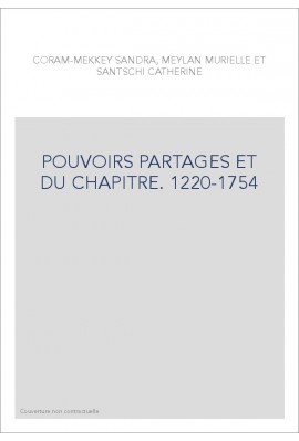 POUVOIRS PARTAGES ET DU CHAPITRE. 1220-1754