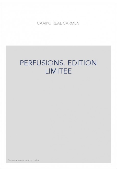 PERFUSIONS. EDITION LIMITEE