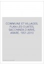 COMMUNE ET VILLAGES. PLAN-LES-OUATES, SACONNEX-D'ARVE, ARARE. 1851-2010