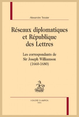 RÉSEAUX DIPLOMATIQUES ET RÉPUBLIQUE DES LETTRES