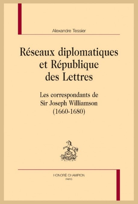 RÉSEAUX DIPLOMATIQUES ET RÉPUBLIQUE DES LETTRES