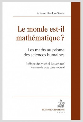 LE MONDE EST-IL MATHÉMATIQUE? LES MATHS AU PRISME DES SCIENCES HUMAINES