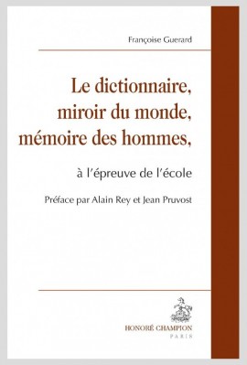 LE DICTIONNAIRE, MIROIR DU MONDE, MÉMOIRE DES HOMMES À L'ÉPREUVE DE L'ÉCOLE