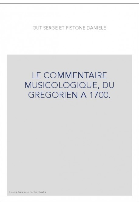 LE COMMENTAIRE MUSICOLOGIQUE, DU GREGORIEN A 1700.