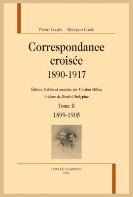 CORRESPONDANCE CROISÉE 1890-1917. TOME II. 1899-1905
