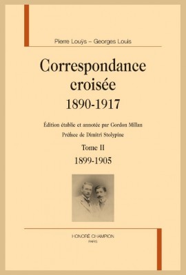 CORRESPONDANCE CROISÉE 1890-1917. TOME II. 1899-1905