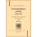 CORRESPONDANCE CROISÉE 1890-1917. TOME II. 1899-1905