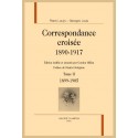 CORRESPONDANCE CROISÉE 1890-1917. TOME II. 1899-1905