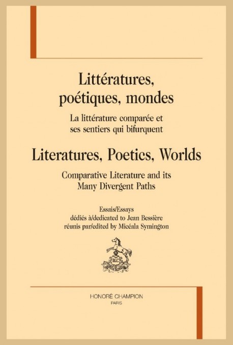 LITTÉRATURES, POÉTIQUES, MONDES. LA LITTÉRATURE COMPARÉE ET SES SENTIERS QUI BIFURQUENT