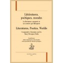 LITTÉRATURES, POÉTIQUES, MONDES. LA LITTÉRATURE COMPARÉE ET SES SENTIERS QUI BIFURQUENT