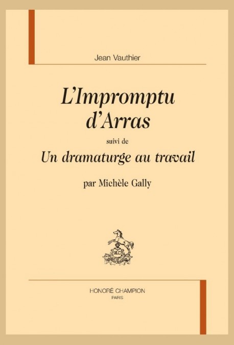 L'IMPROMPTU D'ARRAS SUIVI DE UN DRAMATURGE AU TRAVAIL