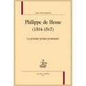 PHILIPPE DE HESSE (1504-1567)  LE PREMIER PRINCE PROTESTANT