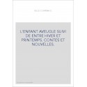 L'ENFANT AVEUGLE SUIVI DE ENTRE HIVER ET PRINTEMPS.    CONTES ET NOUVELLES.