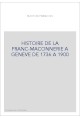 HISTOIRE DE LA FRANC-MACONNERIE A GENEVE DE 1736 A     1900