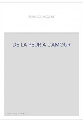 DE LA PEUR A L'AMOUR