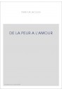 DE LA PEUR A L'AMOUR