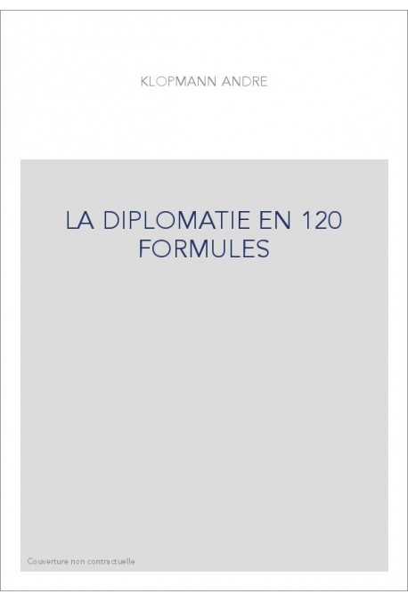 LA DIPLOMATIE EN 120 FORMULES