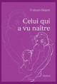CELUI QUI A VU NAITRE