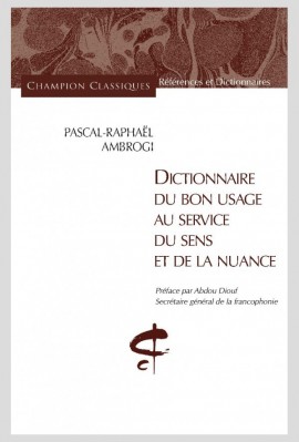 DICTIONNAIRE DU BON USAGE AU SERVICE DU SENS ET DE LA NUANCE