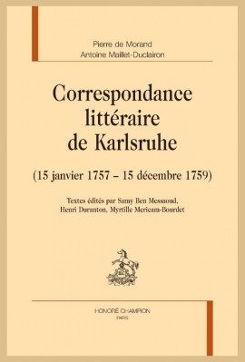 CORRESPONDANCE LITTÉRAIRE DE KARLSRUHE (15 JANVIER 1757 - 15 DÉCEMBRE 1759)