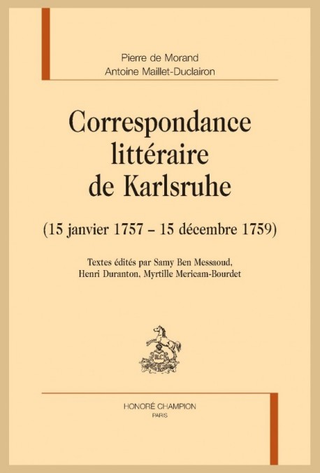 CORRESPONDANCE LITTÉRAIRE DE KARLSRUHE (15 JANVIER 1757 - 15 DÉCEMBRE 1759)