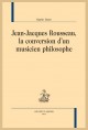 JEAN JACQUES ROUSSEAU LA CONVERSION D'UN MUSICIEN PHILOSOPHE