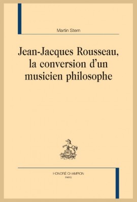 JEAN JACQUES ROUSSEAU LA CONVERSION D'UN MUSICIEN PHILOSOPHE