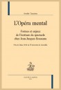 L'OPÉRA MENTAL. FORMES ET ENJEUX DE LÉCRITURE DU SPECTACLE CHEZ JEAN-JACQUES ROUSSEAU