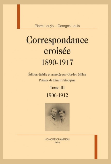 CORRESPONDANCE CROISÉE 1890-1917. TOME III. 1906-1912